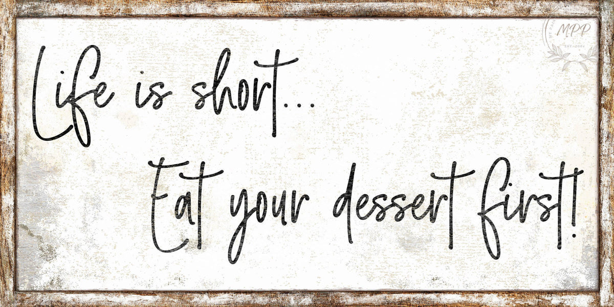 LIFE IS SHORT Sign Vintage Eat Your Dessert First Farmhouse Kitchen Dining Room Large Rustic Art