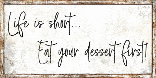 LIFE IS SHORT Sign Vintage Eat Your Dessert First Farmhouse Kitchen Dining Room Large Rustic Art
