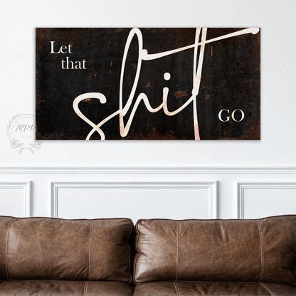 LET THAT SHIT Go Sign Vintage Large Wall Art Rustic Canvas Print Resilience
