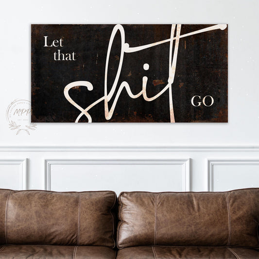 LET THAT SHIT Go Sign Vintage Large Wall Art Rustic Canvas Print Resilience