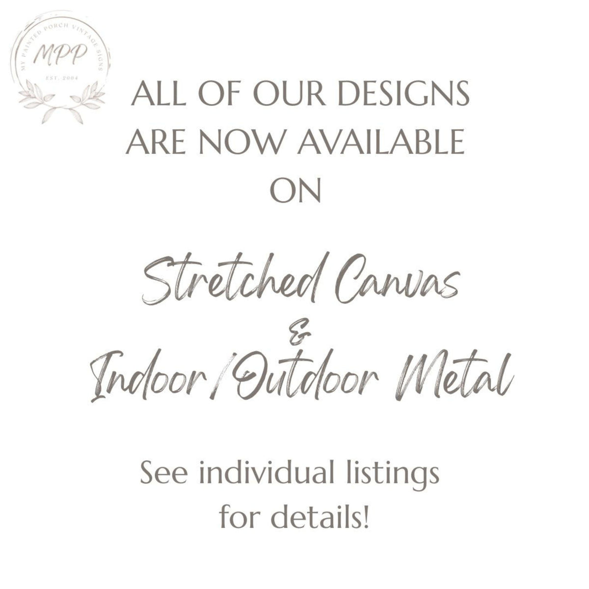 The image is a promotional poster for a business that offers stretched canvas and indoor/outdoor metal products. It announces that all of the business's designs are now available for purchase and provides a contact information for customers to see individual listings for details.