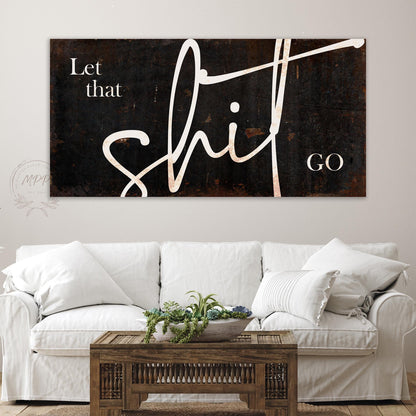 LET THAT SHIT Go Sign Vintage Large Wall Art Rustic Canvas Print Resilience