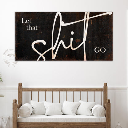 LET THAT SHIT Go Sign Vintage Large Wall Art Rustic Canvas Print Resilience