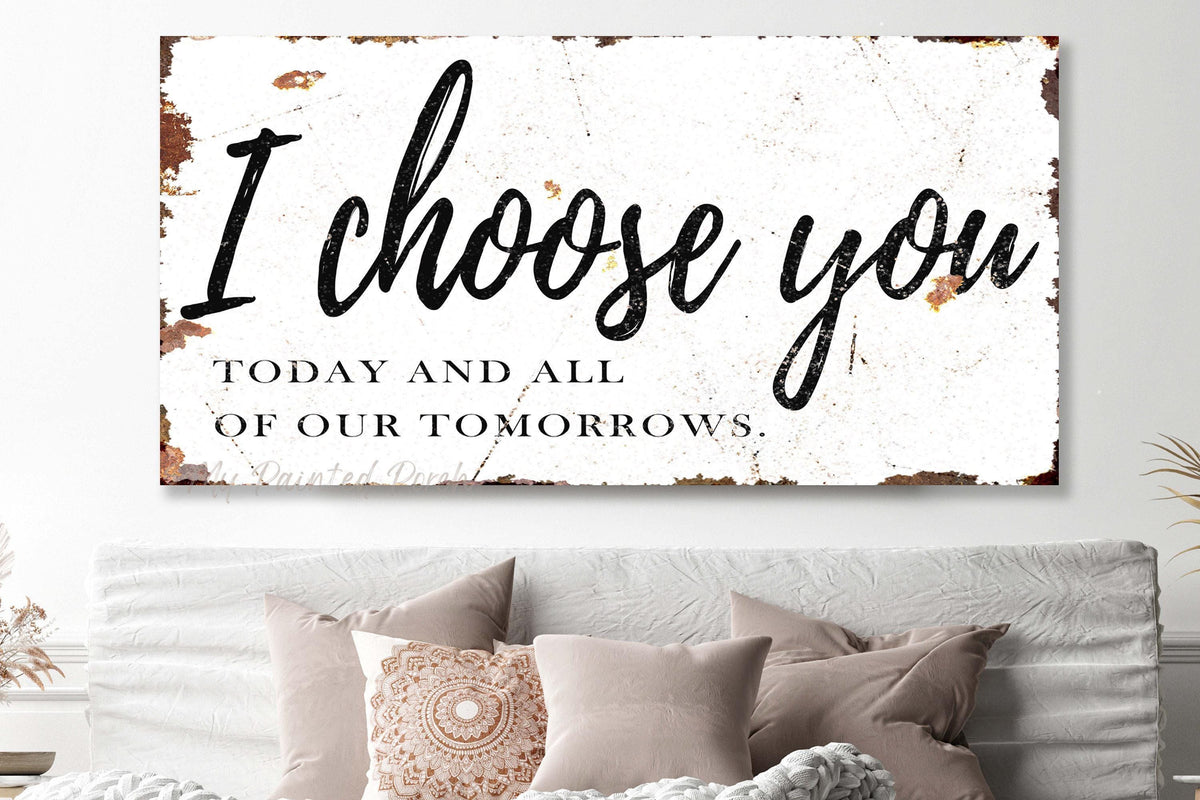I CHOOSE YOU Vintage Sign Modern Farmhouse Over The Bed Art Print Bedroom Wall Decor