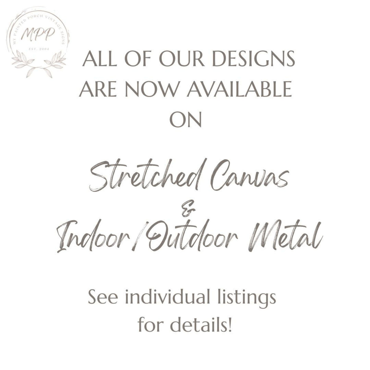 The image is a promotional poster for a business that offers stretched canvas and indoor/outdoor metal products. It announces that all of the business's designs are now available for purchase and provides a contact information for customers to see individual listings for details.