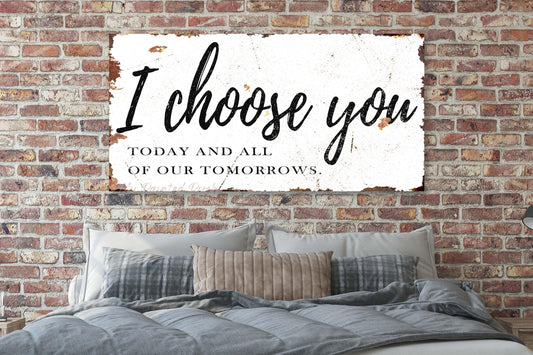I CHOOSE YOU Vintage Sign Modern Farmhouse Over The Bed Art Print Bedroom Wall Decor