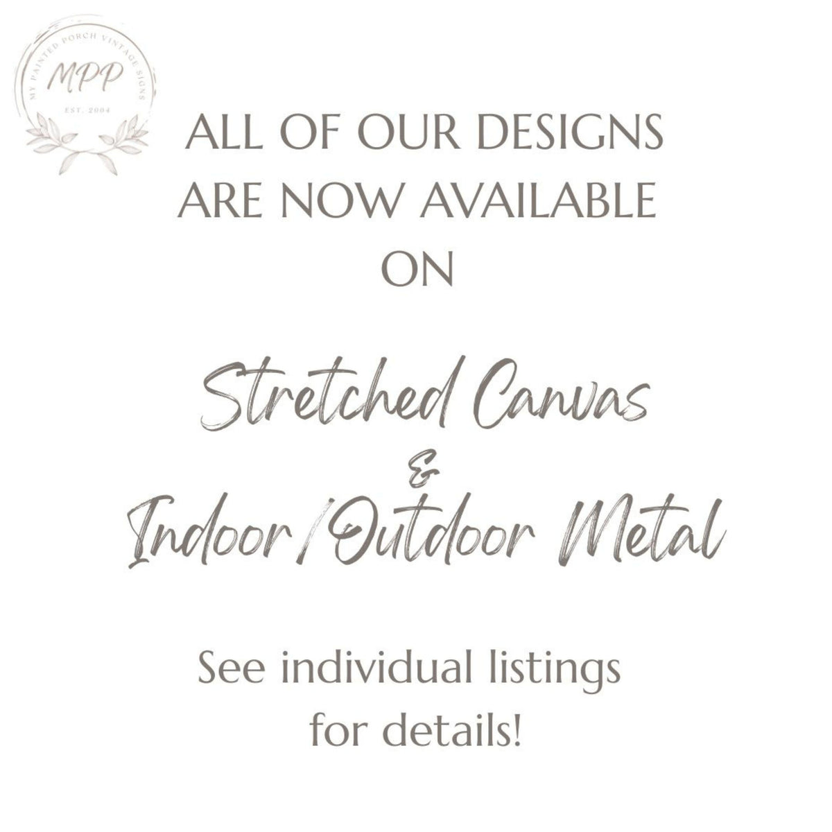The image is a promotional poster for a business that offers stretched canvas and indoor/outdoor metal products. It announces that all of the business's designs are now available for purchase and provides a contact information for customers to see individual listings for details.