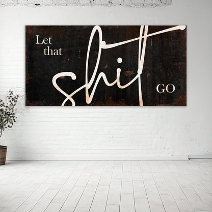 LET THAT SHIT Go Sign Vintage Large Wall Art Rustic Canvas Print Resilience
