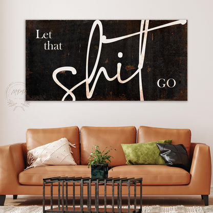 LET THAT SHIT Go Sign Vintage Large Wall Art Rustic Canvas Print Resilience