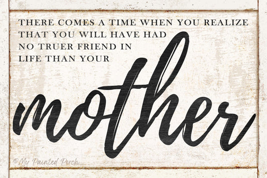Mother's Day Sign Vintage Farmhouse NO TRUER FRIEND Wall Art Gift For Mom